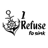 I Refuse To Sink Quote Sticker - Anchor Sign Art Vinyl Wall Decal - Water Motivational Sailor Beach Forearm Adult Stick Hand Decor - Decords