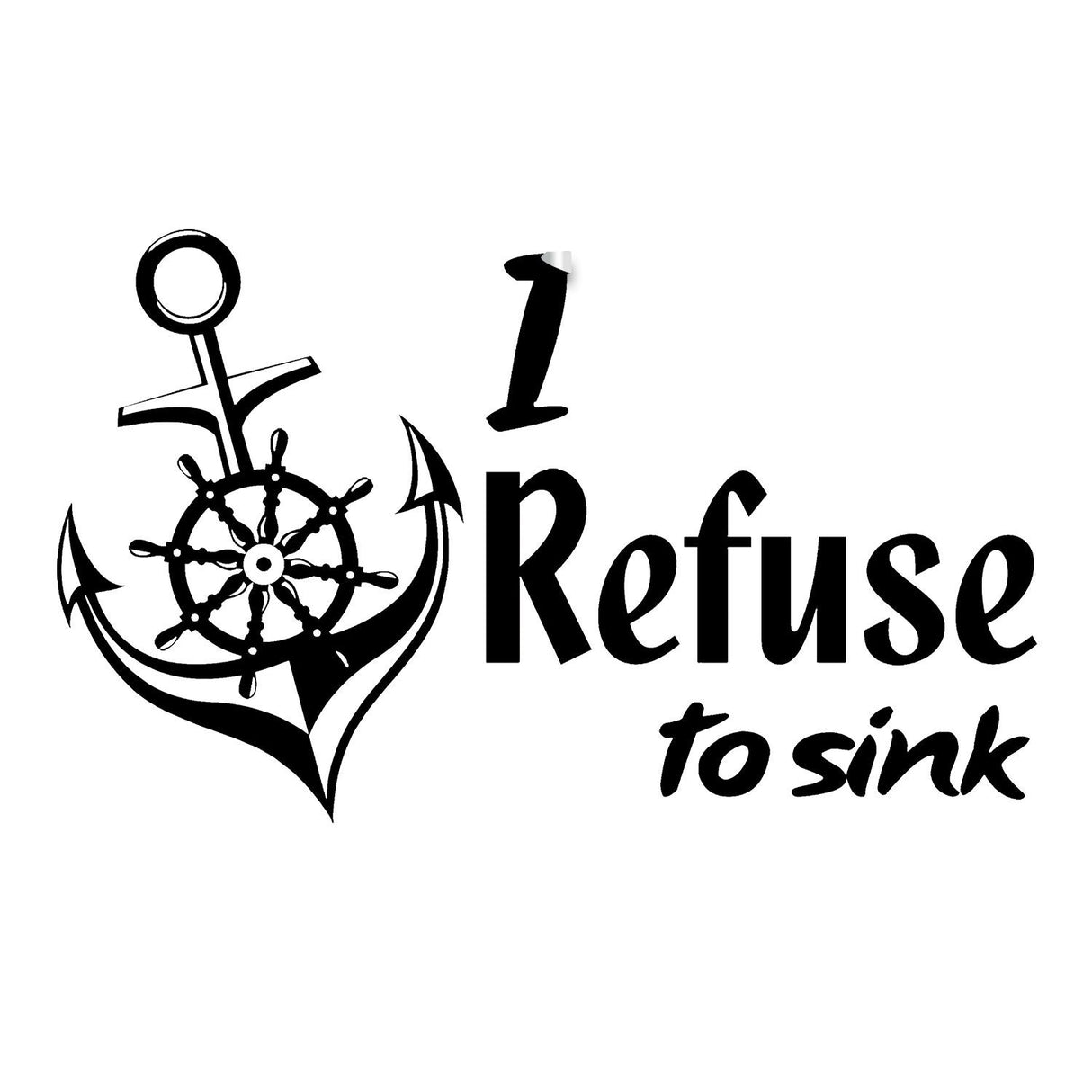 I Refuse To Sink Quote Sticker - Anchor Sign Art Vinyl Wall Decal